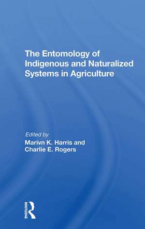 The Entomology Of Indigenous And Naturalized Systems In Agriculture de Marvin K Harris