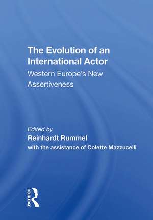 The Evolution Of An International Actor: Western Europe's New Assertiveness de Reinhard Rummel