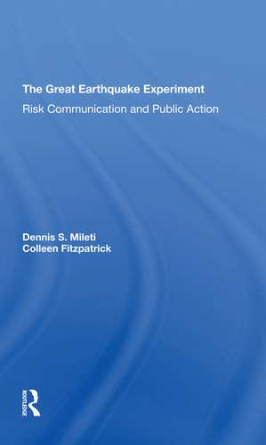 The Great Earthquake Experiment: Risk Communication And Public Action de Dennis Mileti