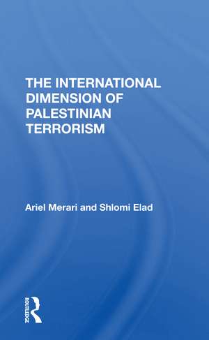 The International Dimension Of Palestinian Terrorism de Ariel Merari