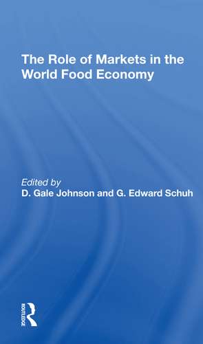 The Role Of Markets In The World Food Economy de D. Gale Johnson