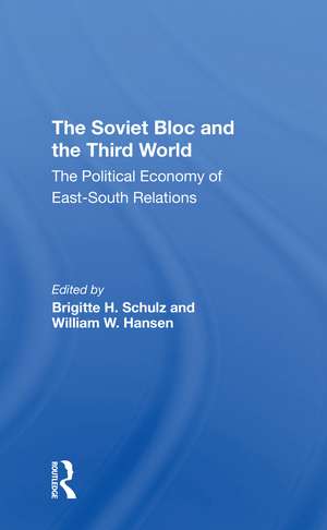 The Soviet Bloc And The Third World: The Political Economy Of East-South Relations de Brigitte Schulz