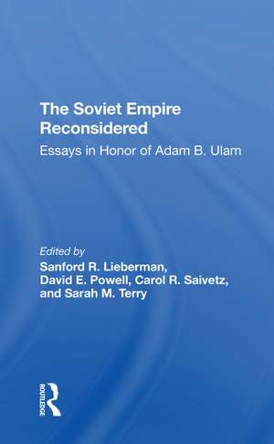 The Soviet Empire Reconsidered: Essays In Honor Of Adam B. Ulam de Sanford R. Lieberman