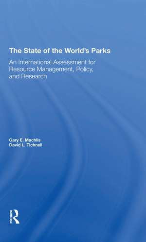 The State Of The World's Parks: An International Assessment For Resource Management, Policy, And Research de Gary E Machlis