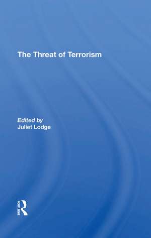 The Threat Of Terrorism: Combating Political Violence In Europe de Juliet Lodge