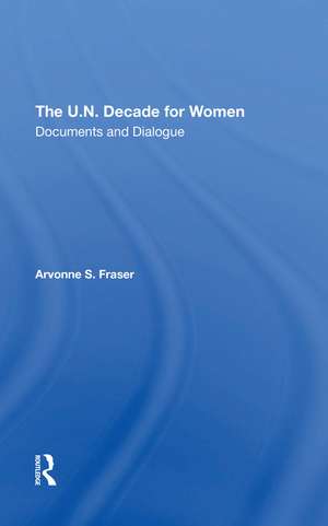 The U.n. Decade For Women: Documents And Dialogue de Arvonne S Fraser