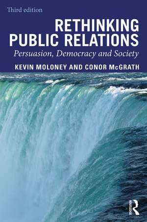 Rethinking Public Relations: Persuasion, Democracy and Society de Kevin Moloney