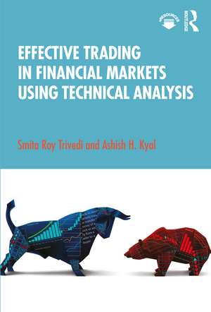 Effective Trading in Financial Markets Using Technical Analysis de Smita Roy Trivedi