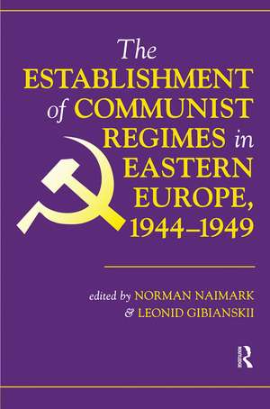 The Establishment Of Communist Regimes In Eastern Europe, 1944-1949 de Norman M. Naimark