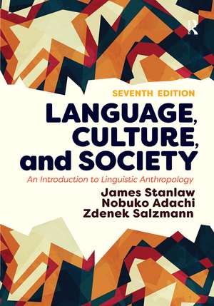 Language, Culture, and Society: An Introduction to Linguistic Anthropology de James Stanlaw