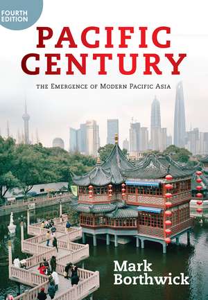 Pacific Century: The Emergence of Modern Pacific Asia de Mark Borthwick