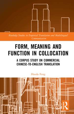 Form, Meaning and Function in Collocation: A Corpus Study on Commercial Chinese-to-English Translation de Haoda Feng