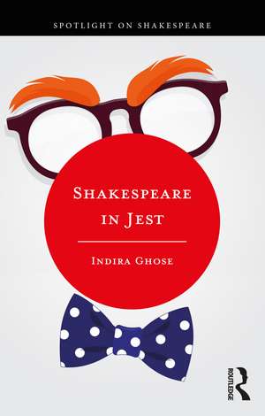 Shakespeare in Jest de Indira Ghose