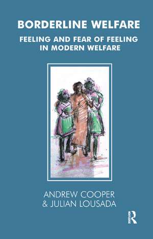 Borderline Welfare: Feeling and Fear of Feeling in Modern Welfare de Andrew Cooper