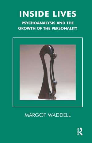Inside Lives: Psychoanalysis and the Growth of the Personality de Margot Waddell