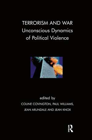 Terrorism and War: Unconscious Dynamics of Political Violence de Jean Arundale