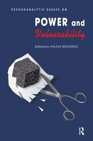 Psychoanalytic Essays on Power and Vulnerability de Halina Brunning