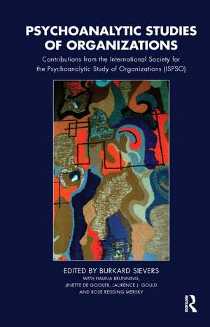 Psychoanalytic Studies of Organizations: Contributions from the International Society for the Psychoanalytic Study of Organizations (ISPSO) de Burkard Sievers