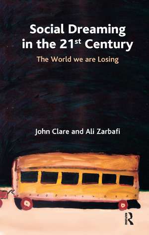 Social Dreaming in the 21st Century: The World We Are Losing de John Clare