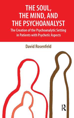 The Soul, the Mind, and the Psychoanalyst de David Rosenfeld