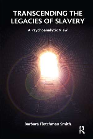 Transcending the Legacies of Slavery: A Psychoanalytic View de Barbara Fletchman Smith