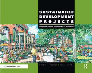 Sustainable Development Projects: Integrated Design, Development, and Regulation de David R. Godschalk