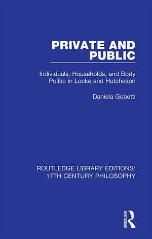 Private and Public: Individuals, Households, and Body Politic in Locke and Hutcheson de Daniela Gobetti