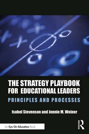 The Strategy Playbook for Educational Leaders: Principles and Processes de Isobel Stevenson