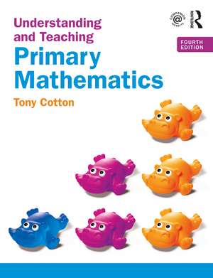 Understanding and Teaching Primary Mathematics de Tony Cotton