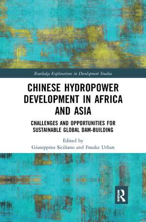 Chinese Hydropower Development in Africa and Asia: Challenges and Opportunities for Sustainable Global Dam-Building de Giuseppina Siciliano