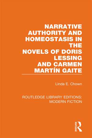 Narrative Authority and Homeostasis in the Novels of Doris Lessing and Carmen Martín Gaite de Linda E. Chown