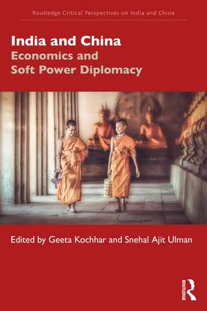 India and China: Economics and Soft Power Diplomacy de Geeta Kochhar