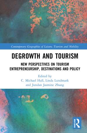 Degrowth and Tourism: New Perspectives on Tourism Entrepreneurship, Destinations and Policy de C. Michael Hall