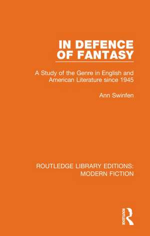 In Defence of Fantasy: A Study of the Genre in English and American Literature since 1945 de Ann Swinfen