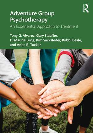 Adventure Group Psychotherapy: An Experiential Approach to Treatment de Tony G. Alvarez