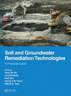 Soil and Groundwater Remediation Technologies: A Practical Guide de Yong Sik Ok