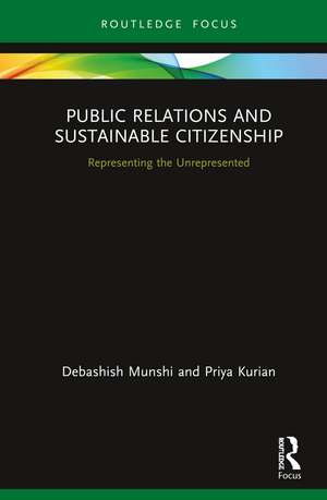 Public Relations and Sustainable Citizenship: Representing the Unrepresented de Debashish Munshi