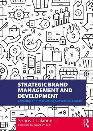 Strategic Brand Management and Development: Creating and Marketing Successful Brands de Sotiris T. Lalaounis