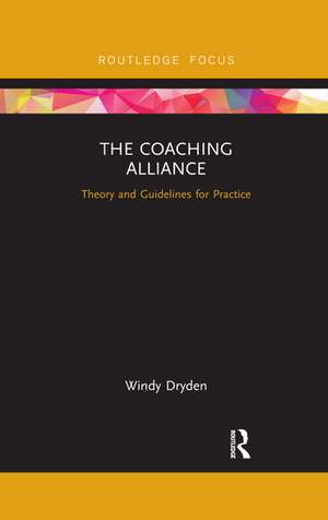 The Coaching Alliance: Theory and Guidelines for Practice de Windy Dryden