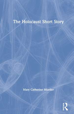 The Holocaust Short Story de Mary Catherine Mueller