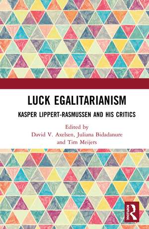 Luck Egalitarianism: Kasper Lippert-Rasmussen and His Critics de David V. Axelsen