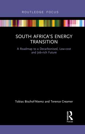 South Africa’s Energy Transition: A Roadmap to a Decarbonised, Low-cost and Job-rich Future de Tobias Bischof-Niemz