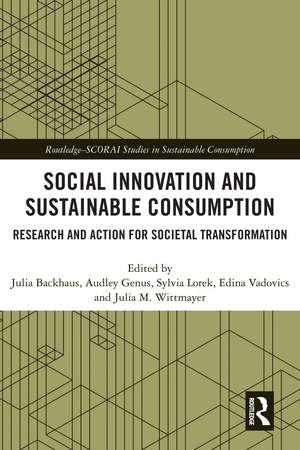 Social Innovation and Sustainable Consumption: Research and Action for Societal Transformation de Julia Backhaus