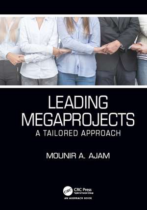 Leading Megaprojects: A Tailored Approach de Mounir A. Ajam