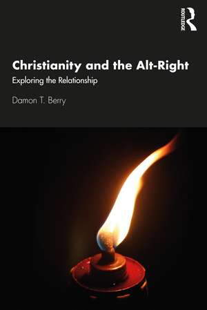 Christianity and the Alt-Right: Exploring the Relationship de Damon T. Berry