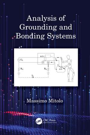 Analysis of Grounding and Bonding Systems de Massimo Mitolo