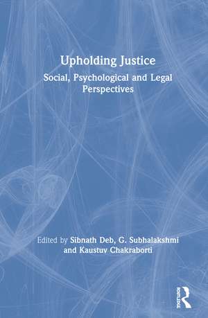 Upholding Justice: Social, Psychological and Legal Perspectives de Sibnath Deb