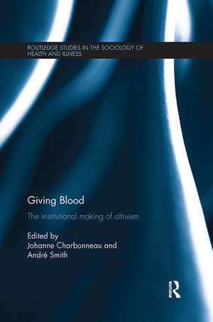 Giving Blood: The Institutional Making of Altruism de Johanne Charbonneau