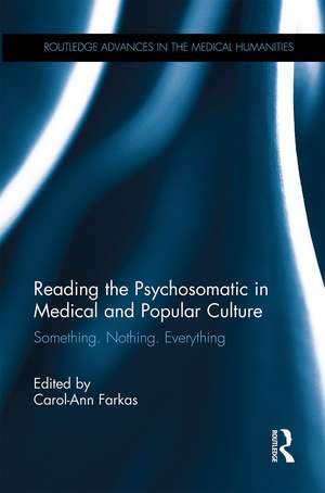 Reading the Psychosomatic in Medical and Popular Culture: Something. Nothing. Everything de Carol-Ann Farkas