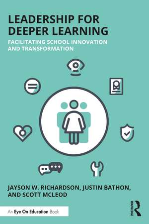 Leadership for Deeper Learning: Facilitating School Innovation and Transformation de Jayson W. Richardson